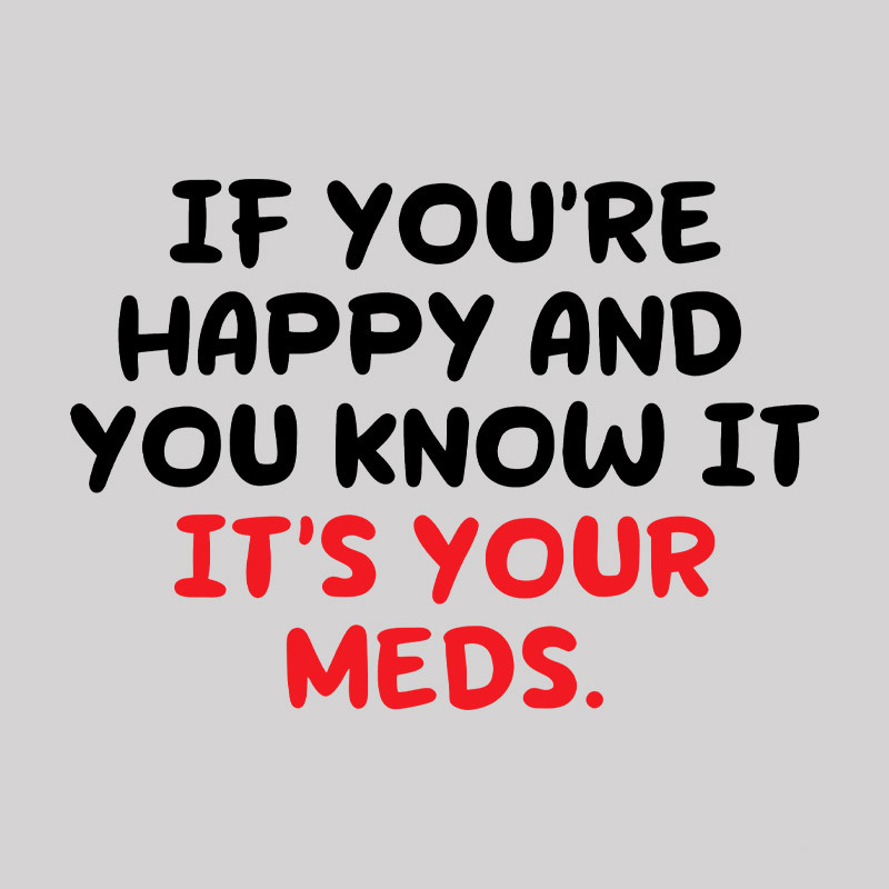 Happy Meds Geek T-Shirt