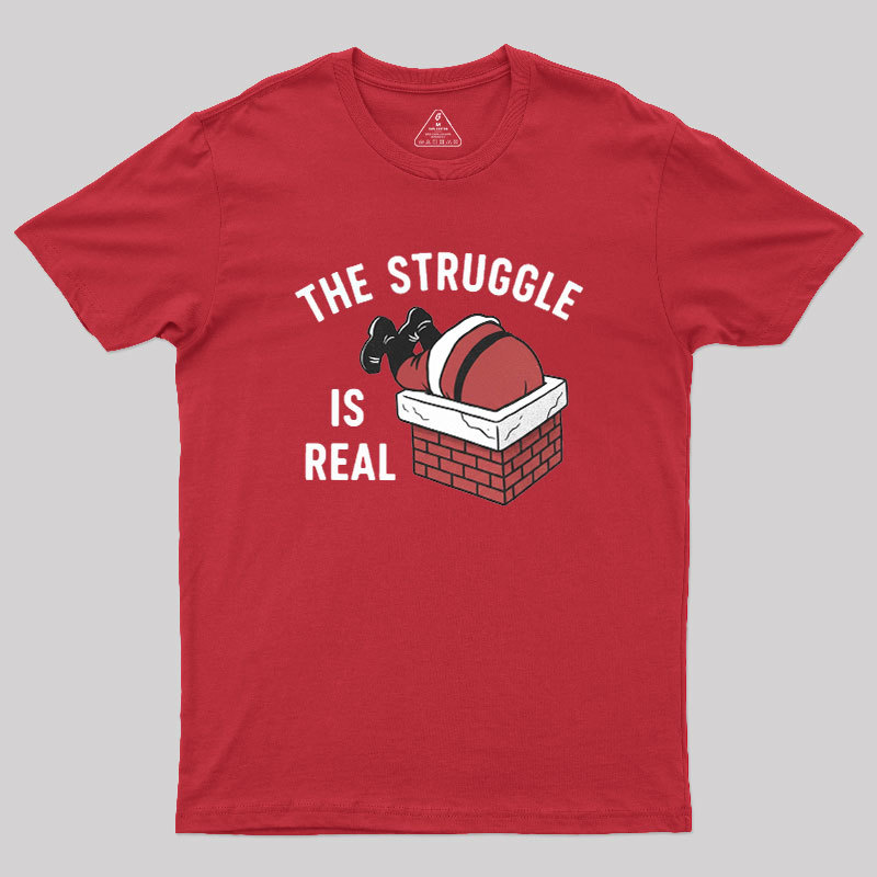 The Struggle Is Real Geek T-Shirt