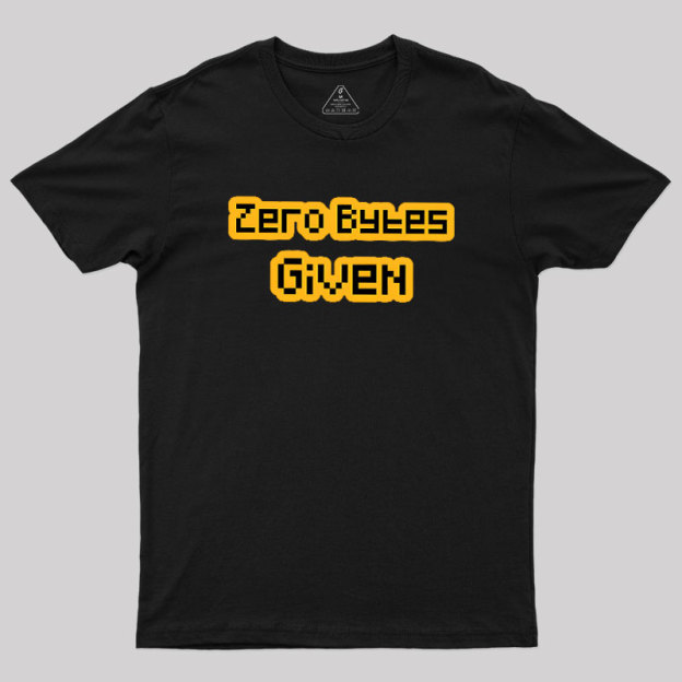 Zero Bytes Given Geek T-Shirt