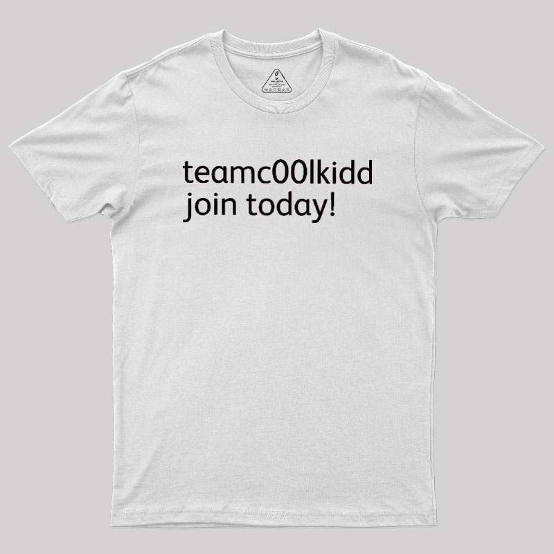 Team c00lkidd Join Today Geek T-Shirt