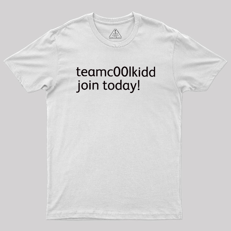 Team c00lkidd Join Today Geek T-Shirt