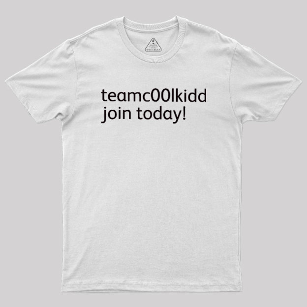 Team c00lkidd Join Today Geek T-Shirt
