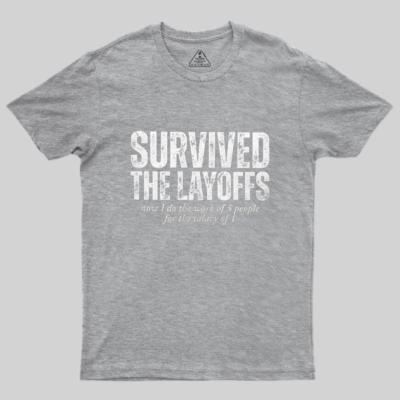 Survived The Layoffs Geek T-Shirt