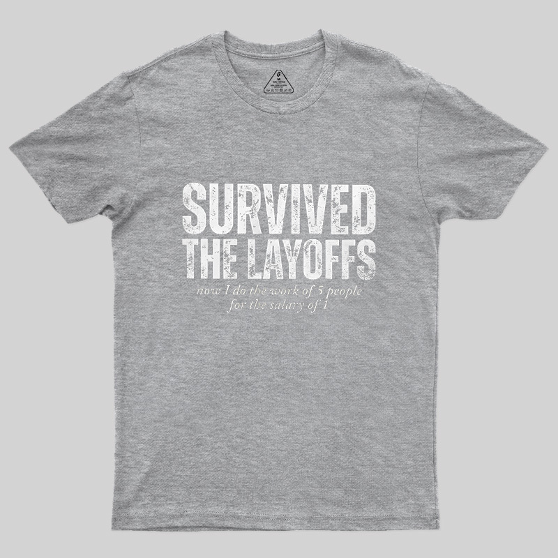 Survived The Layoffs Geek T-Shirt