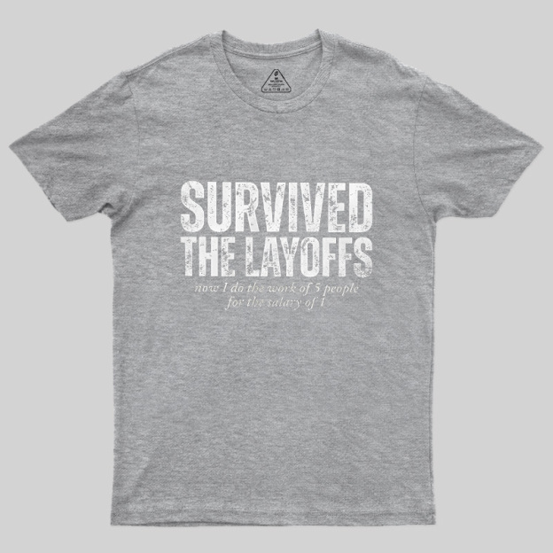 Survived The Layoffs Geek T-Shirt