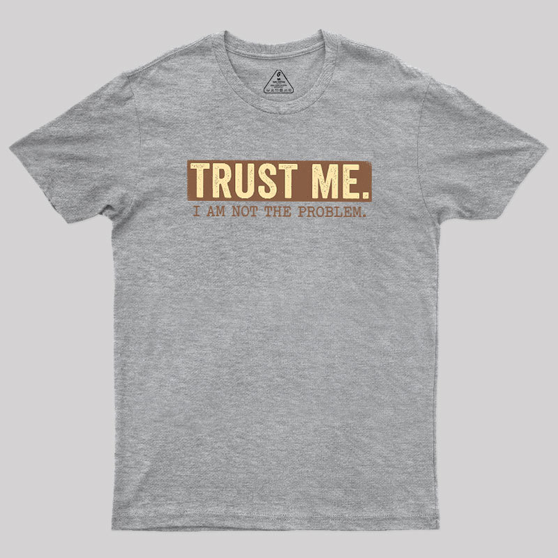 I Am Not The Problem Geek T-Shirt