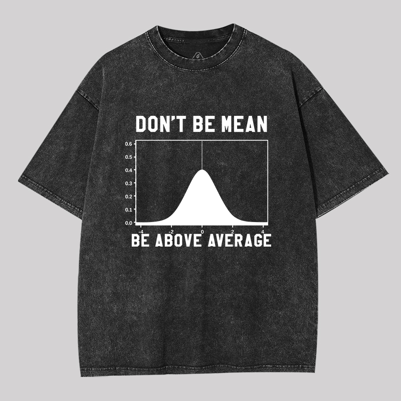 Nerdy Don't Be Mean Be Above Average Science Geek Washed T-shirt