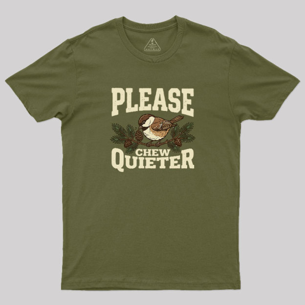 Please Chew Quieter Geek T-Shirt