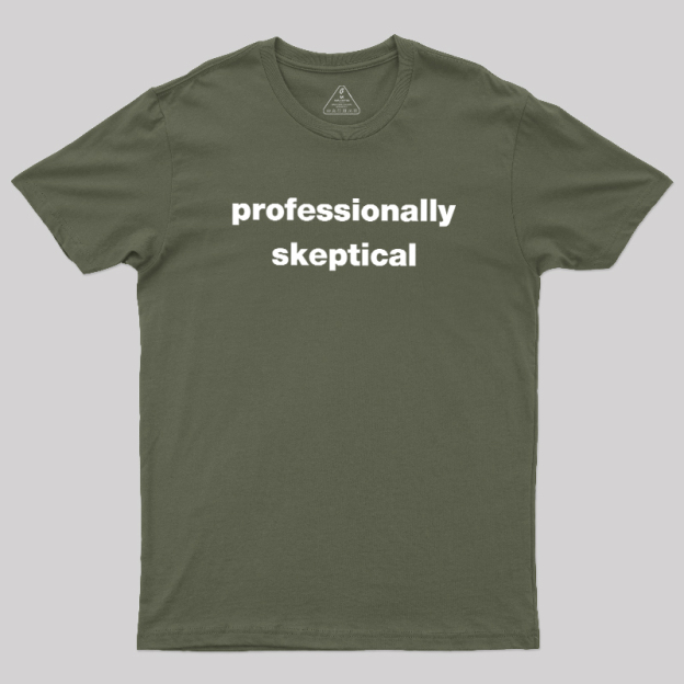 Professionally Skeptical Geek T-Shirt
