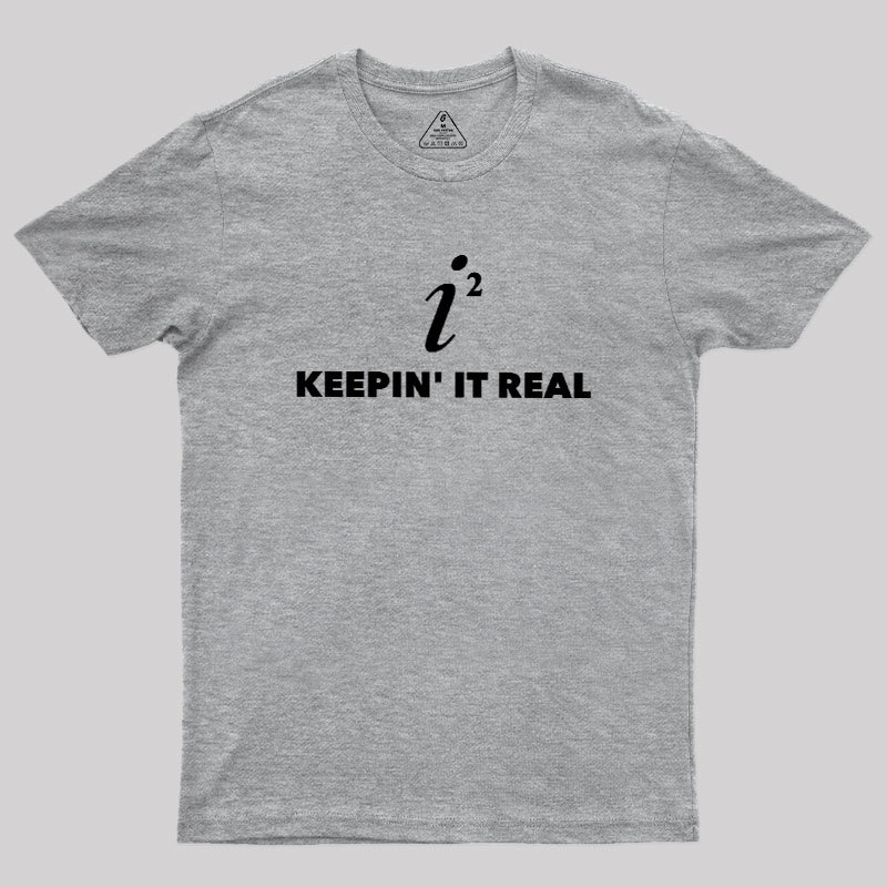 Keepin' it Real Geek T-Shirt
