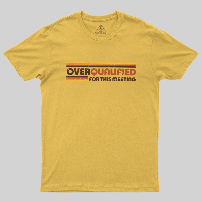 Overqualified For This Meeting Retro Graphic Geek T-Shirt