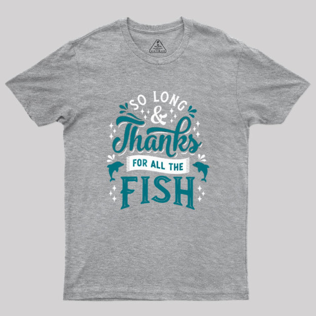 So Long and Thanks Geek T-Shirt