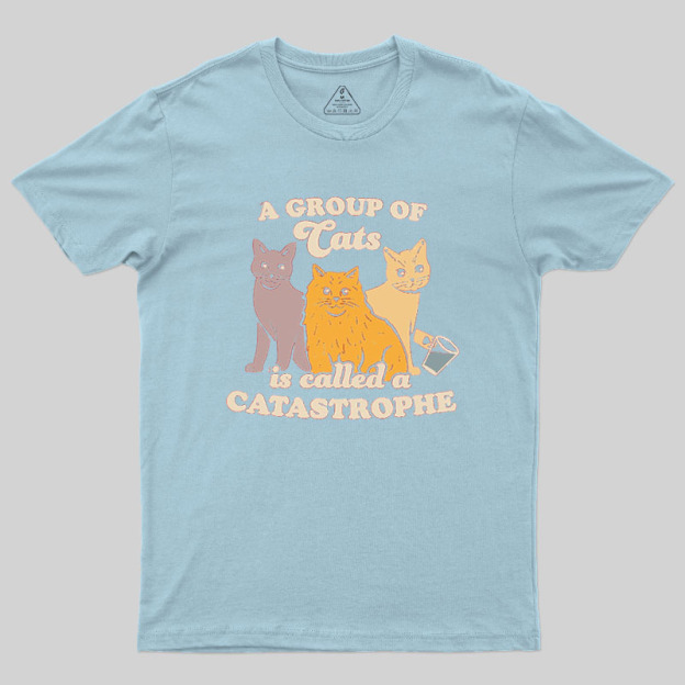 A Catastrophe Geek T-Shirt