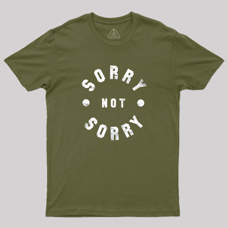 Sorry Not Sorry Geek T-Shirt