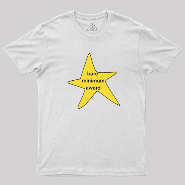 Bare Minimum Award? Geek T-Shirt