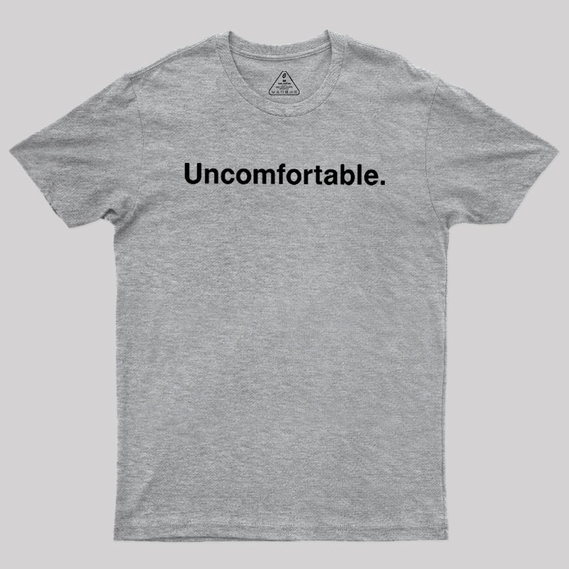 Uncomfortable Geek T-Shirt