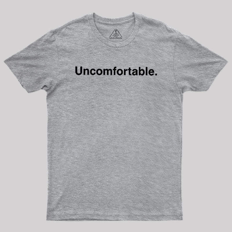 Uncomfortable Geek T-Shirt