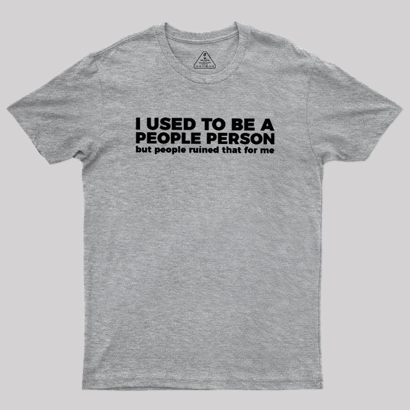 I Used To Be A People Person Geek T-Shirt