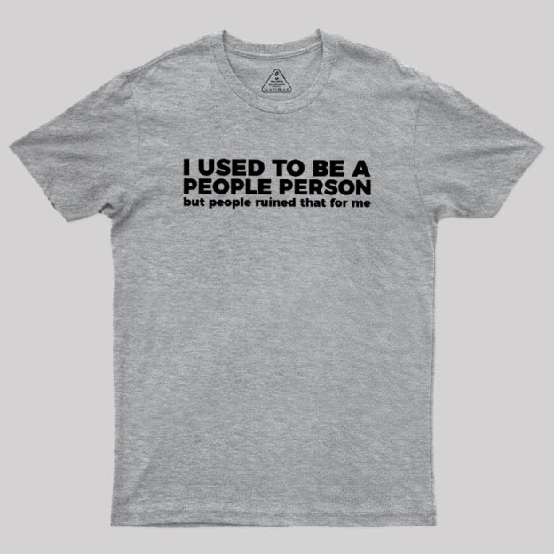 I Used To Be A People Person Geek T-Shirt