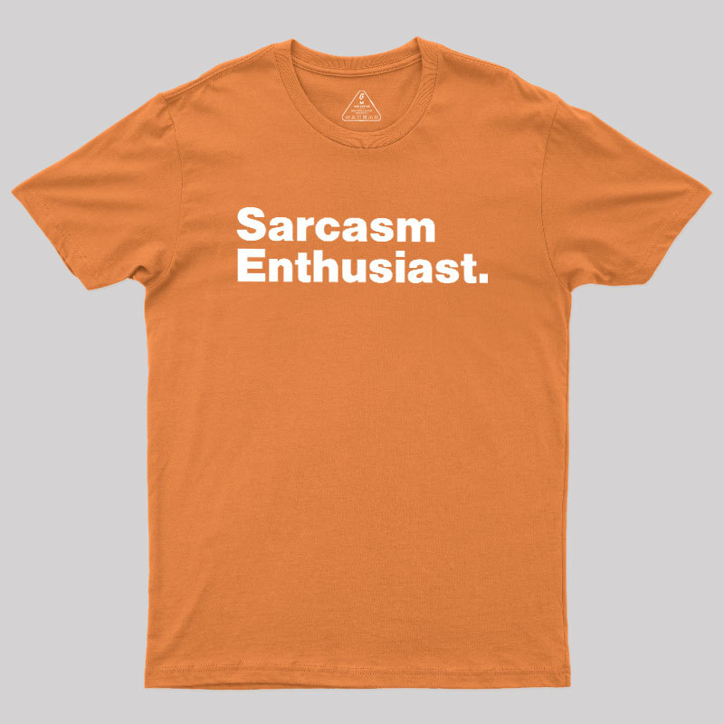 Sarcasm Enthusiast Geek T-Shirt