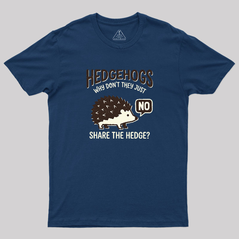 Hedgehogs Cant Share Geek T-Shirt