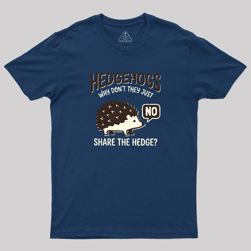 Hedgehogs Cant Share Geek T-Shirt