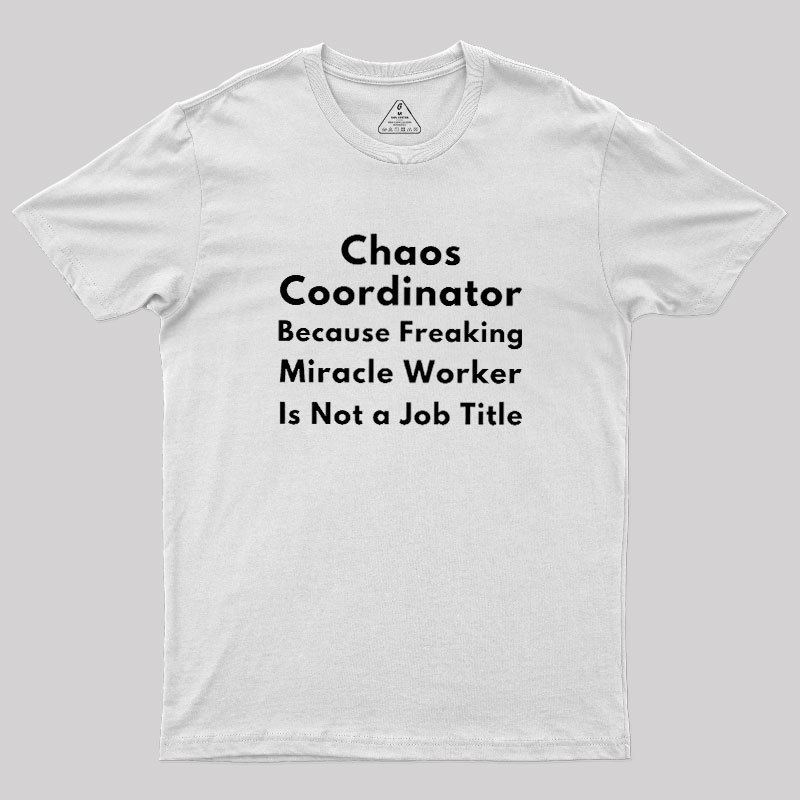 Chaos Coordinator Geek T-Shirt