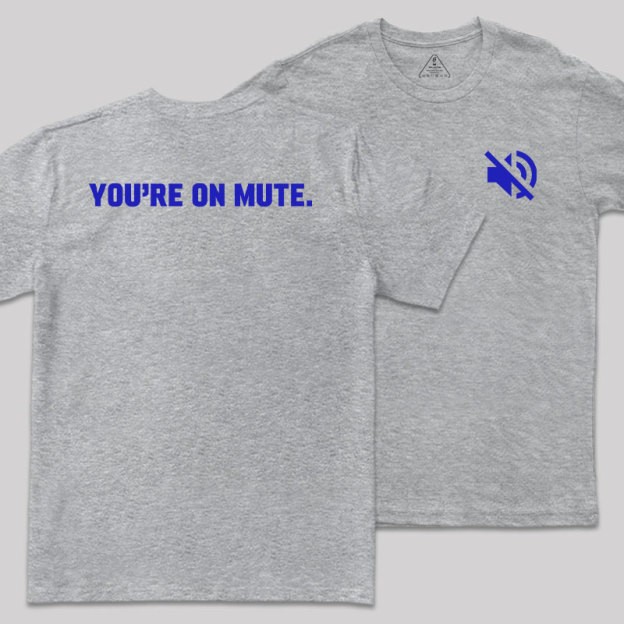 You Are On Mute Front and Back Printed Geek T-Shirt