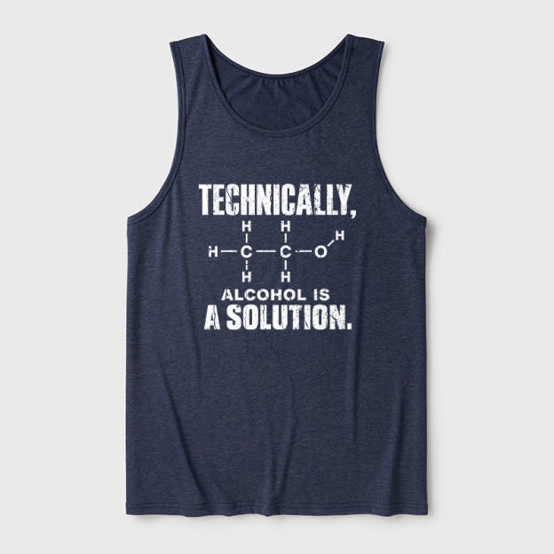 Technically Alcohol Is A Solution Ultra Soft Heather Tank