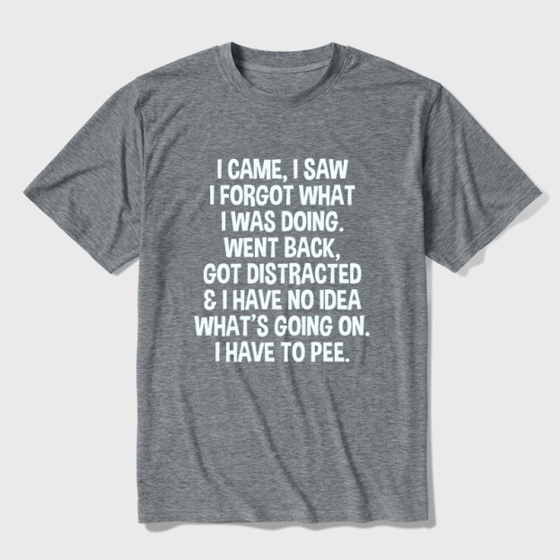 I Came I Saw I Forgot What I Was Doing Ultra Soft Heather Tees