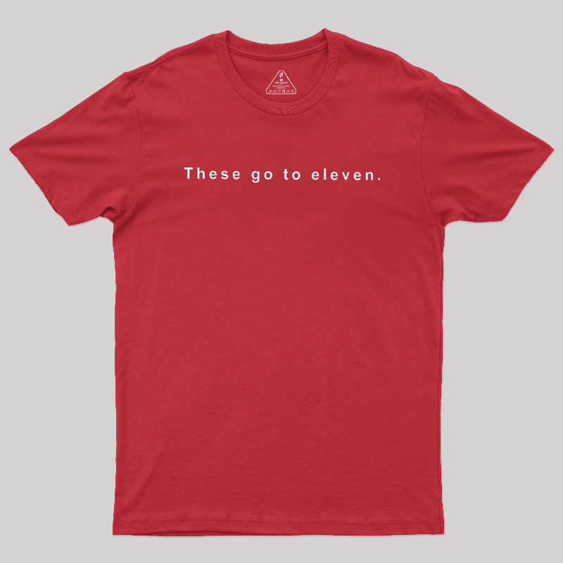These Go to Eleven Geek T-Shirt