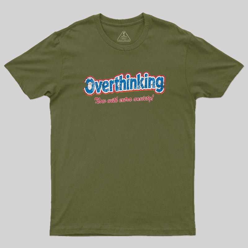 Overthinking Extra Anxiety Edition Geek T-Shirt