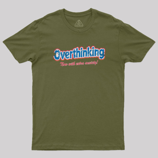 Overthinking Extra Anxiety Edition Geek T-Shirt