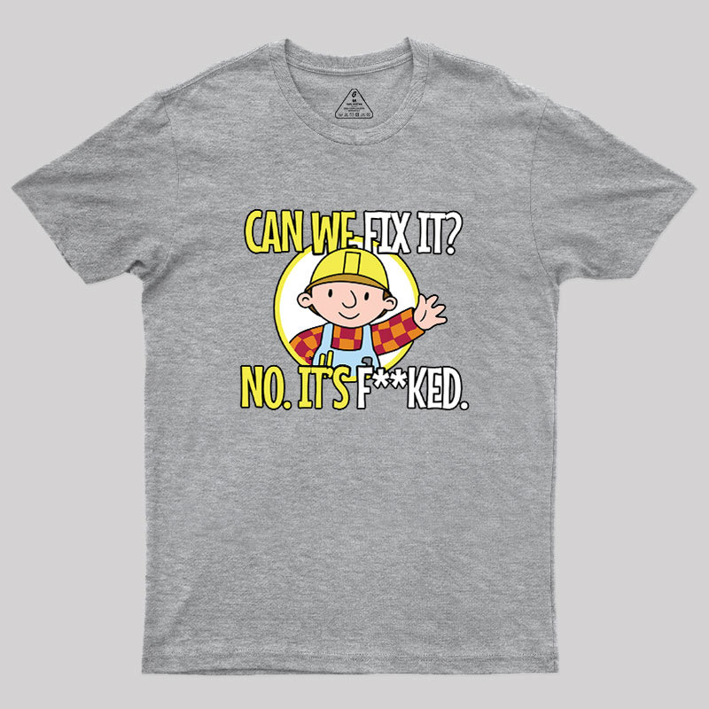 Can We Fix It Geek T-Shirt