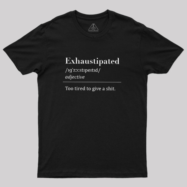 Exhaustipated Geek T-Shirt