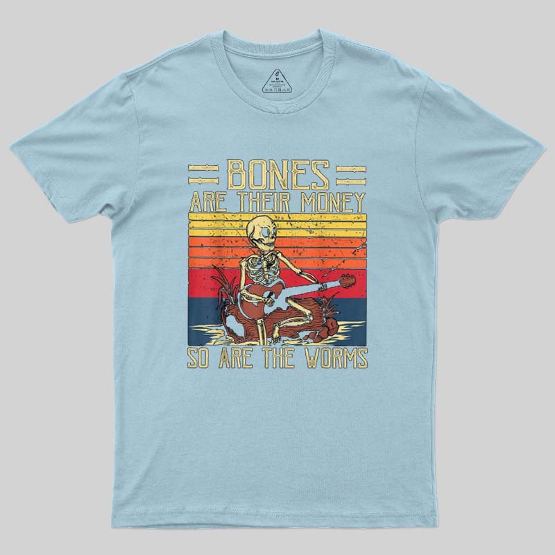 Bones Are Their Money Geek T-Shirt
