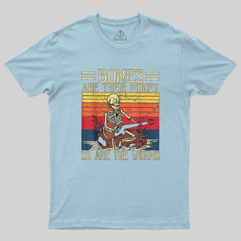 Bones Are Their Money Geek T-Shirt
