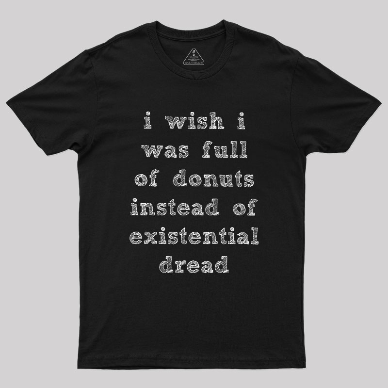 Existential Dread Geek T-Shirt