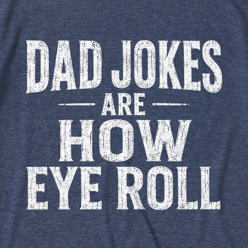 Dad Joke Are How To Eye Roll Ultra Soft Heather Tee
