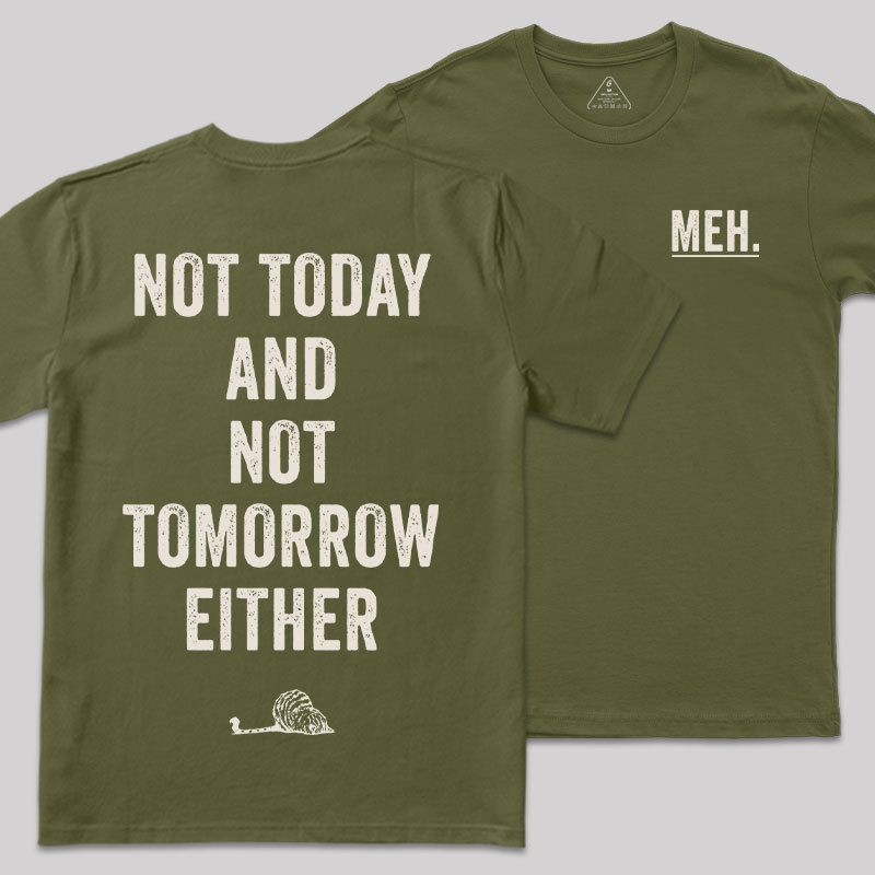 MEH Not Today Front and Back Printing Geek T-Shirt