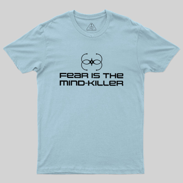 Fear Is The Mind-killer Geek T-Shirt