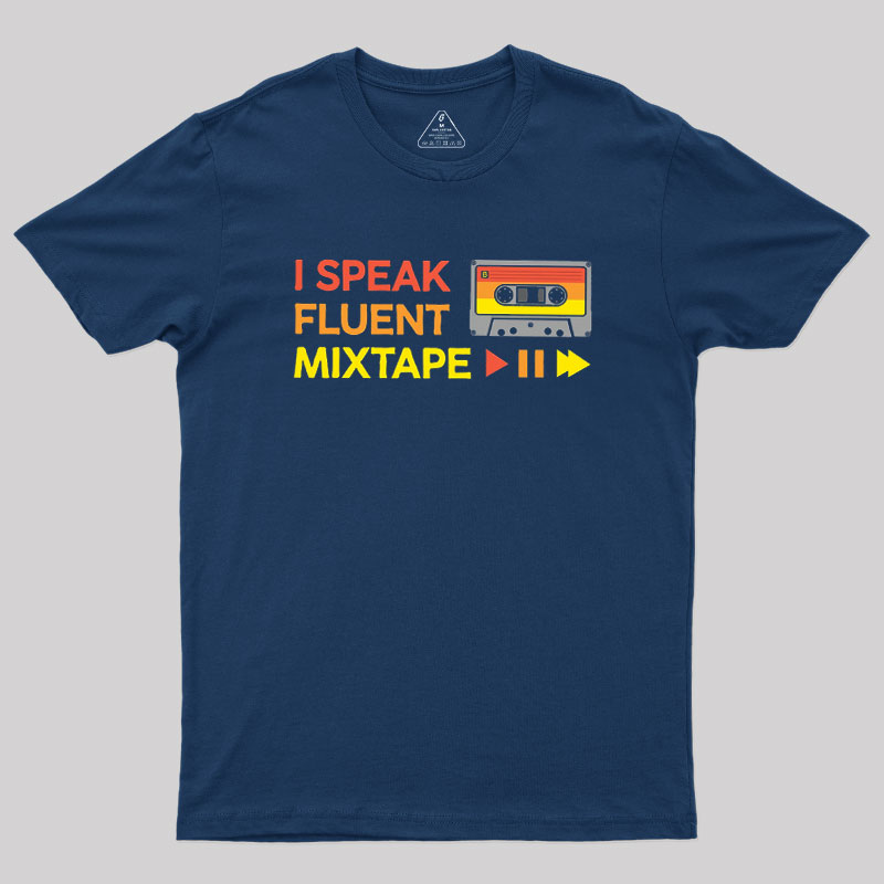I Speak Fluent Mixtape Geek T-Shirt