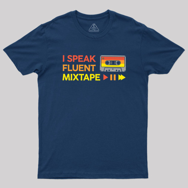 I Speak Fluent Mixtape Geek T-Shirt