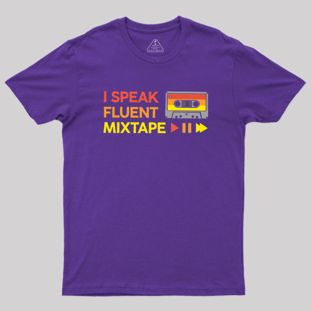 I Speak Fluent Mixtape Geek T-Shirt