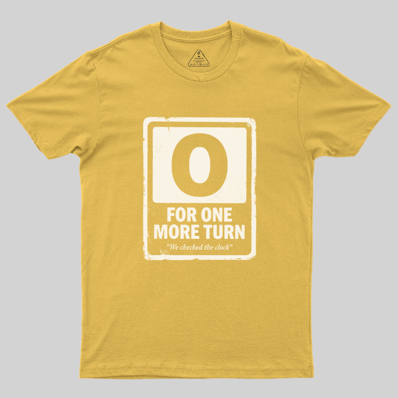 For One More Turn Geek T-Shirt