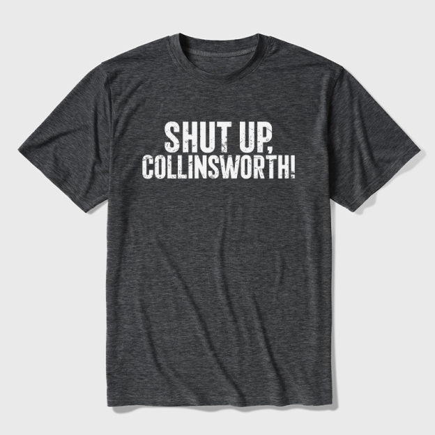 Shut up Collinsworth Ultra Soft Heather Tees