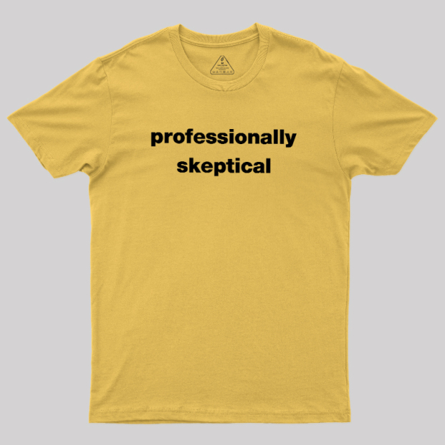 Professionally Skeptical Geek T-Shirt