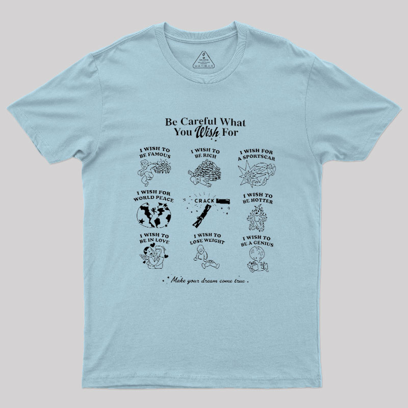 Be Careful What You Wish Geek T-Shirt