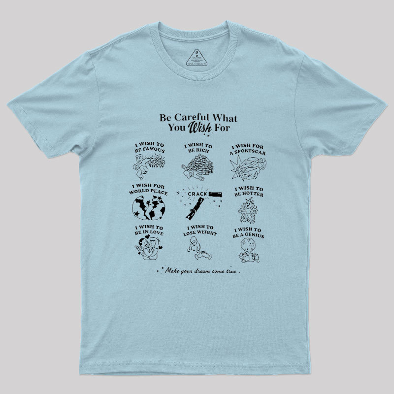 Be Careful What You Wish Geek T-Shirt