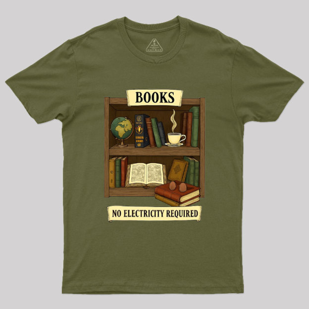 Books �C No Electricity Required Geek T-Shirt
